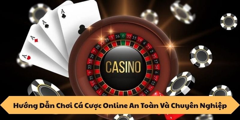 TRANG CHỦ 15 Hướng Dẫn Chơi Cá Cược Online An Toàn Và Chuyên Nghiệp